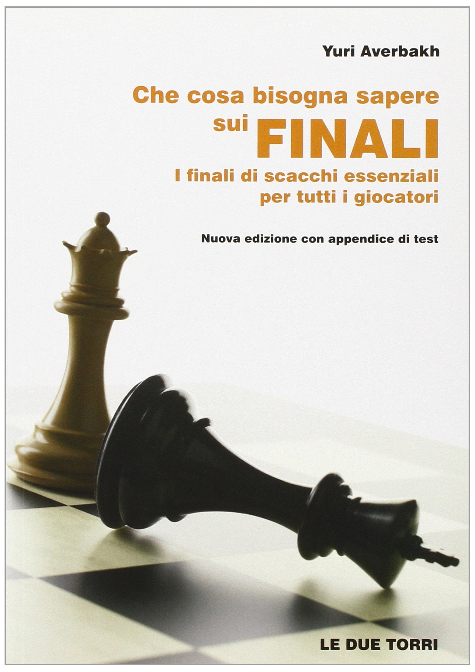 Che cosa bisogna sapere sui finali. I finali di scacchi essenziali per tutti i giocatori Leisure & Fun