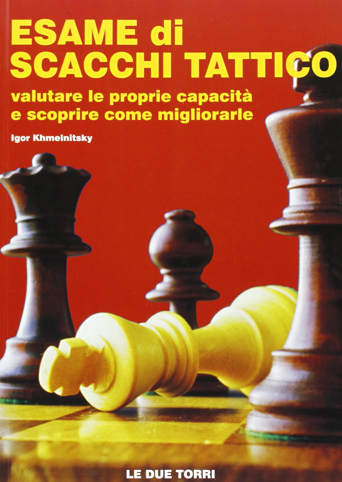 Esame di scacchi tattico. Valutare le proprie capacità e scoprire come migliorarle Leisure & Fun