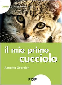 Il mio primo cucciolo. Gatti. istruzioni per l'uso book
