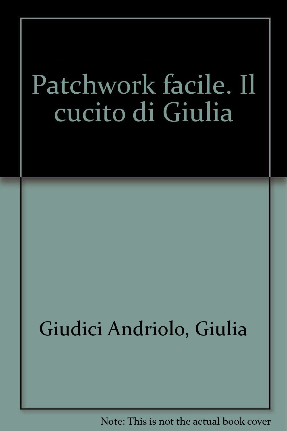 Patchwork facile. Il cucito di Giulia (Hobby e creatività) Hobbies & Crafts