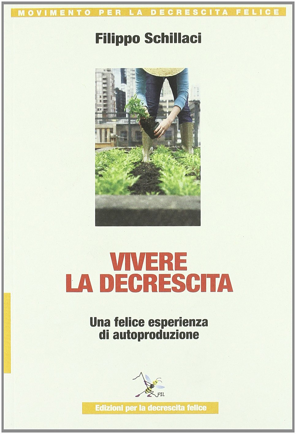Vivere la descrescita. Una felice esperienza di autoproduzione (Movimento per la decrescita felice) Books