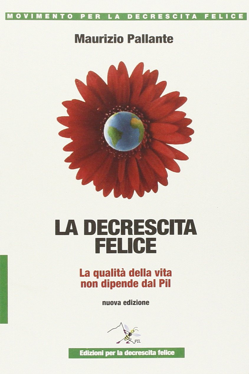 La decrescita felice. La qualità della vita non dipende dal PIL Books