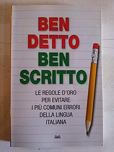 Ben betto, ben scritto. Le regole d'oro per entrare i più comuni errore della lingua italiana Books
