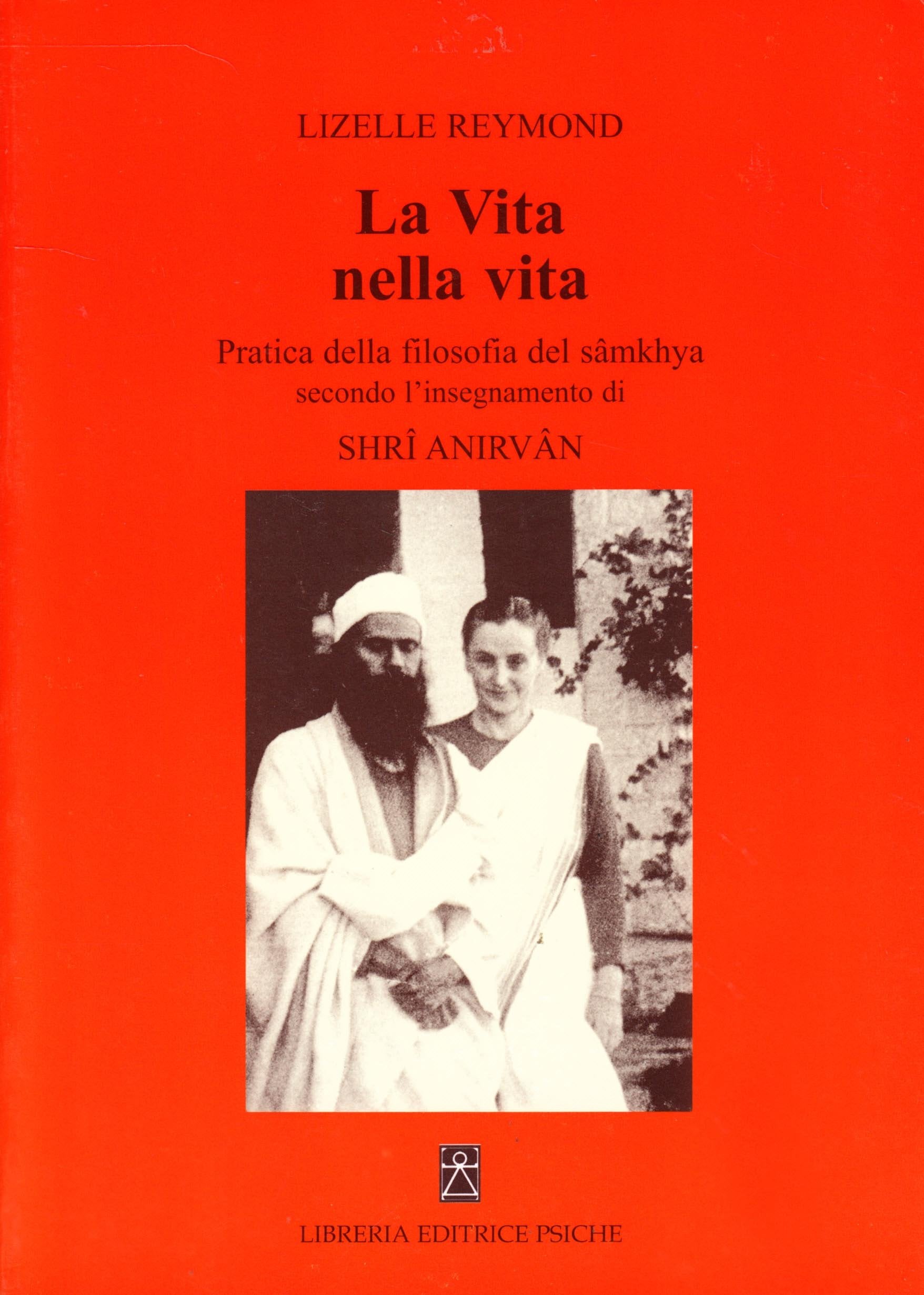 La vita nella vita. Pratica della filosofia del sâmkhya secondo l'insegnamento di Shrî Anirvân (Insegnamento di G. I. Gurdjieff) Religion & Esotericism