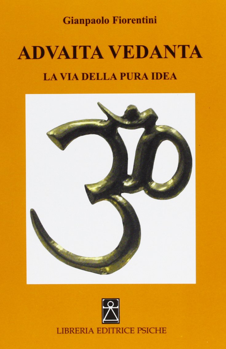 Advaita Vedanta. La via della pura idea (Civiltà dell'Oriente) Religion & Esotericism