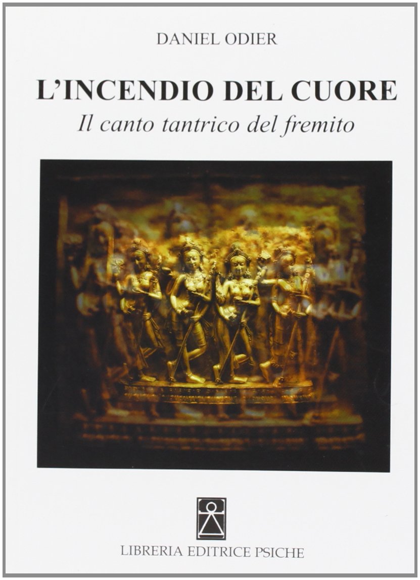 L'incendio del cuore. Spanadakarika. Il canto tantrico del fremito (Civiltà dell'Oriente) Religion & Esotericism