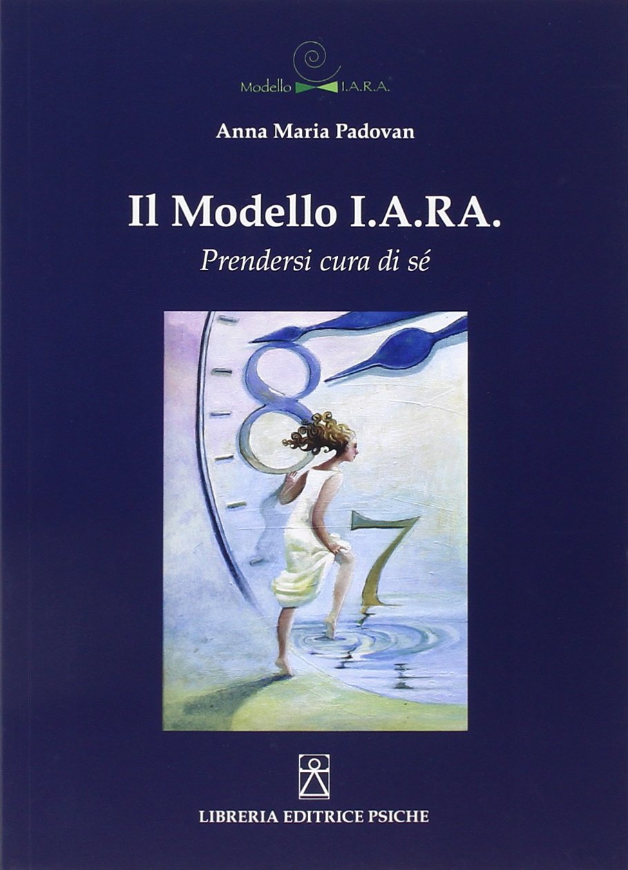 Il modello I.A.R.A. Prendersi cura di sé (Psicologia e psicoterapia) Books