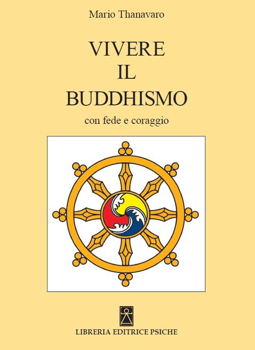 Vivere il buddismo con fede e coraggio (Civiltà dell'Oriente) Religion & Esotericism