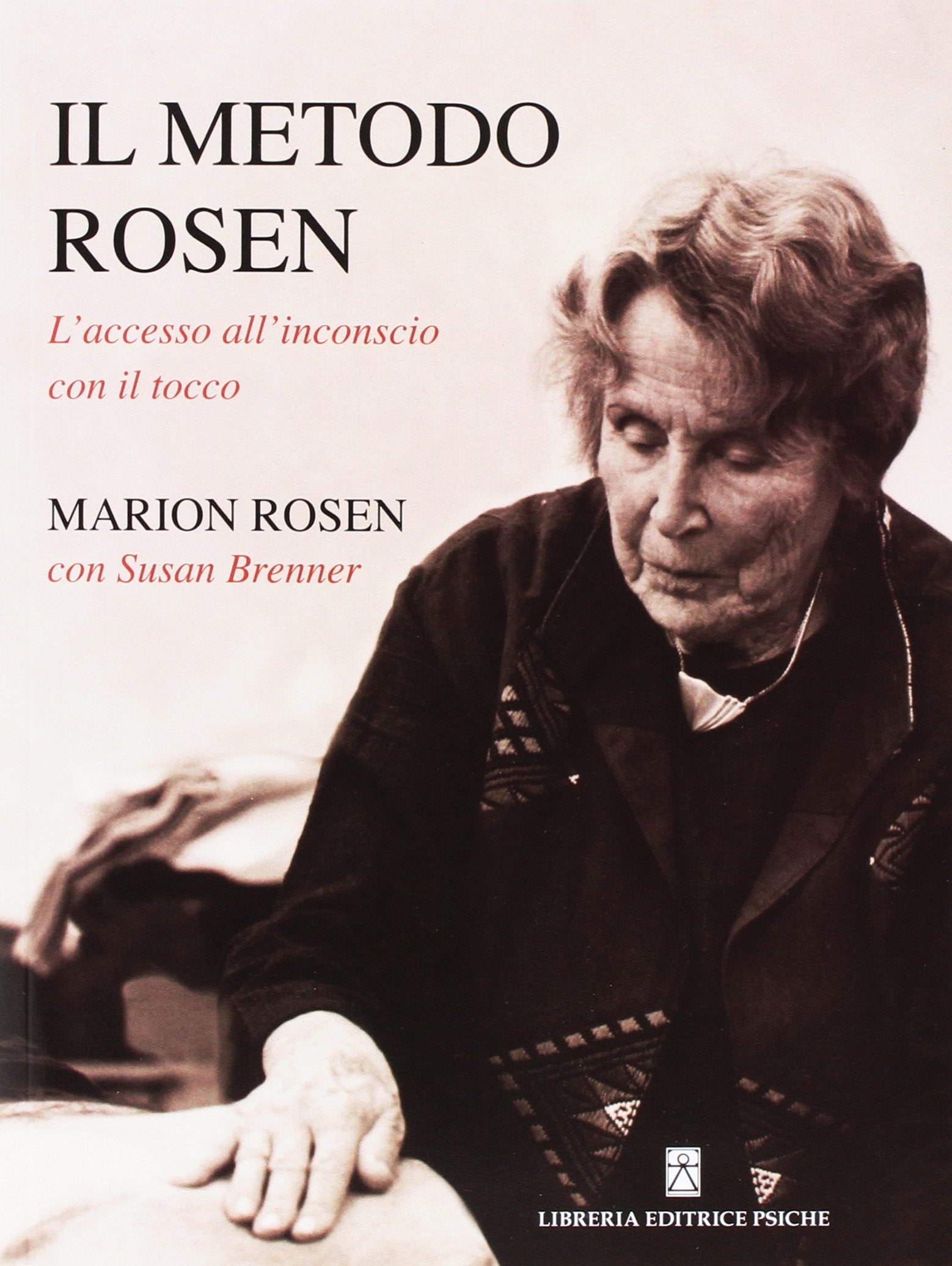 Il metodo Rosen. L'accesso all'inconscio con il tocco (Medicina tradizionale e naturopatia) Religion & Esotericism