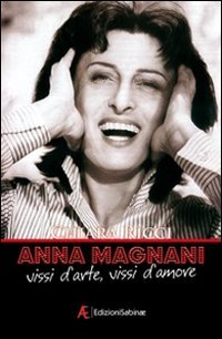 Anna Magnani. Vissi d'arte, vissi d'amore (Cinema) Film, Art & Culture