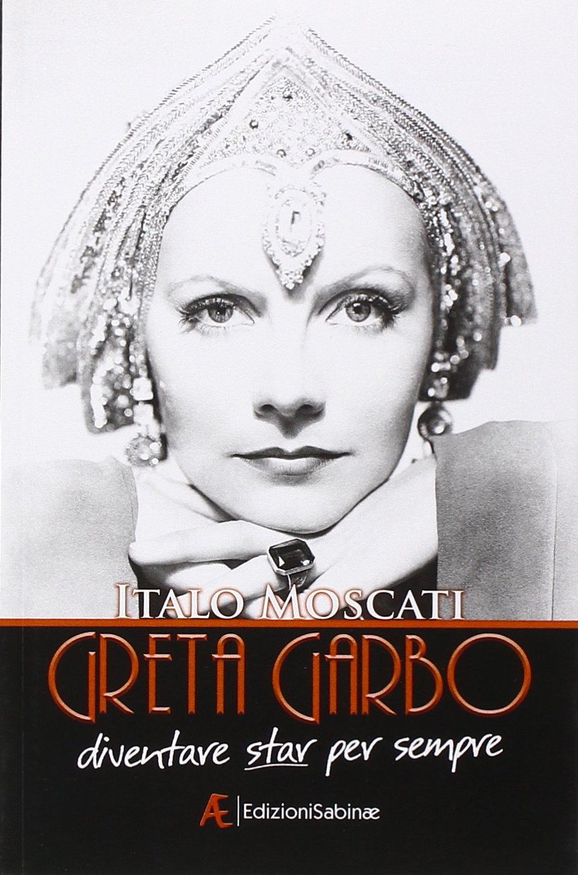 Greta Garbo. Diventare star per sempre (Cinema) Art & Literature