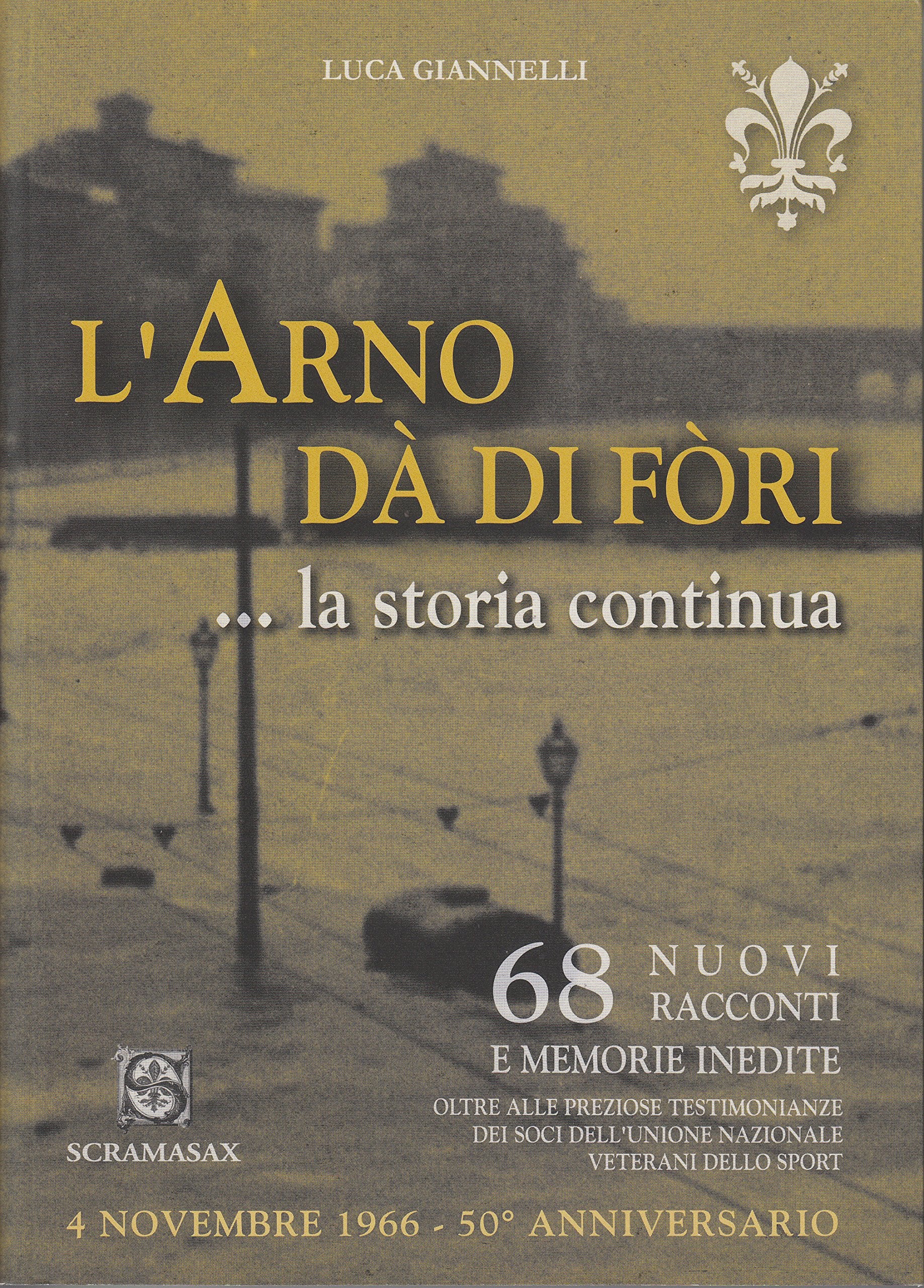 L'Arno dà di fori. La storia continua. 66 racconti Leisure, Home & Garden