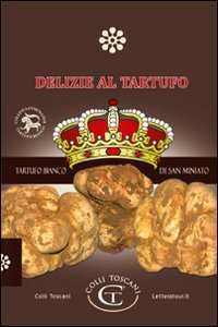 Delizie al tartufo. Il tartufo bianco di San Miniato Leisure, Home & Garden