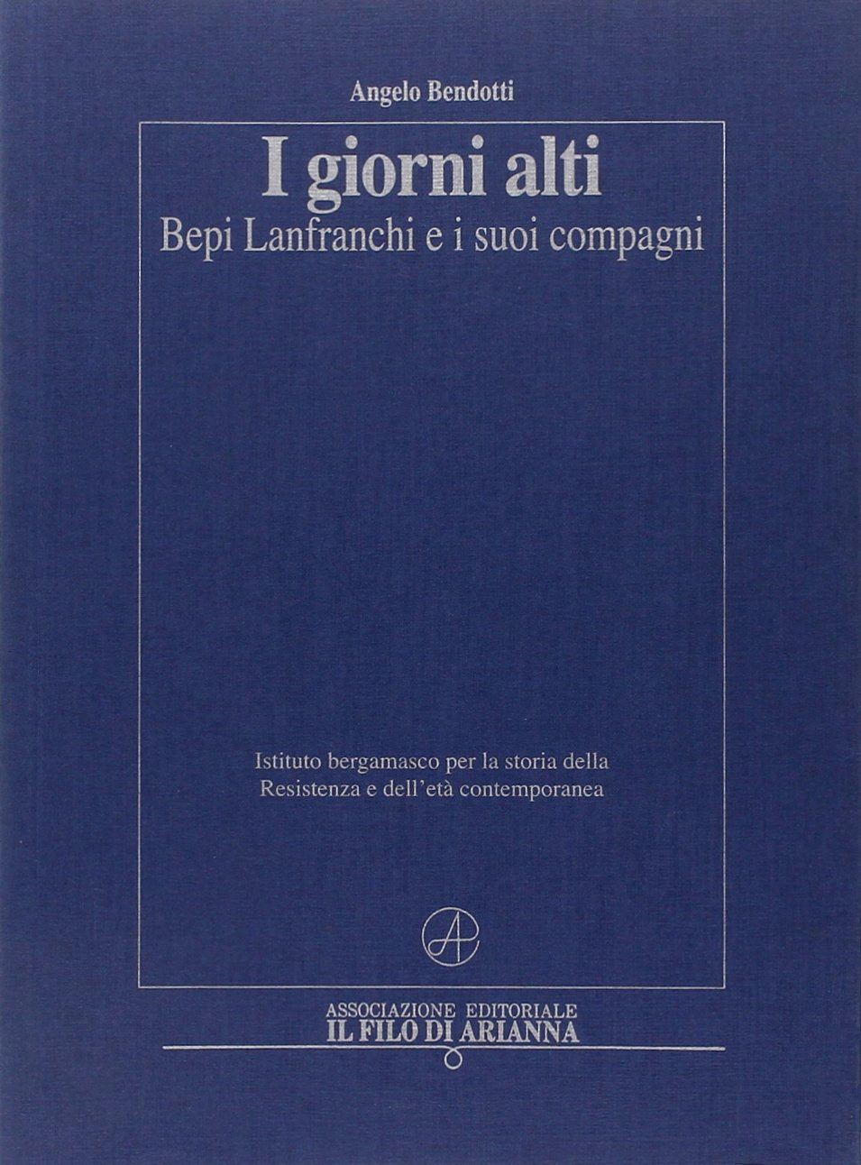 I giorni alti. Bepi Lanfranchi e i suoi compagni (Storia) Politics & History
