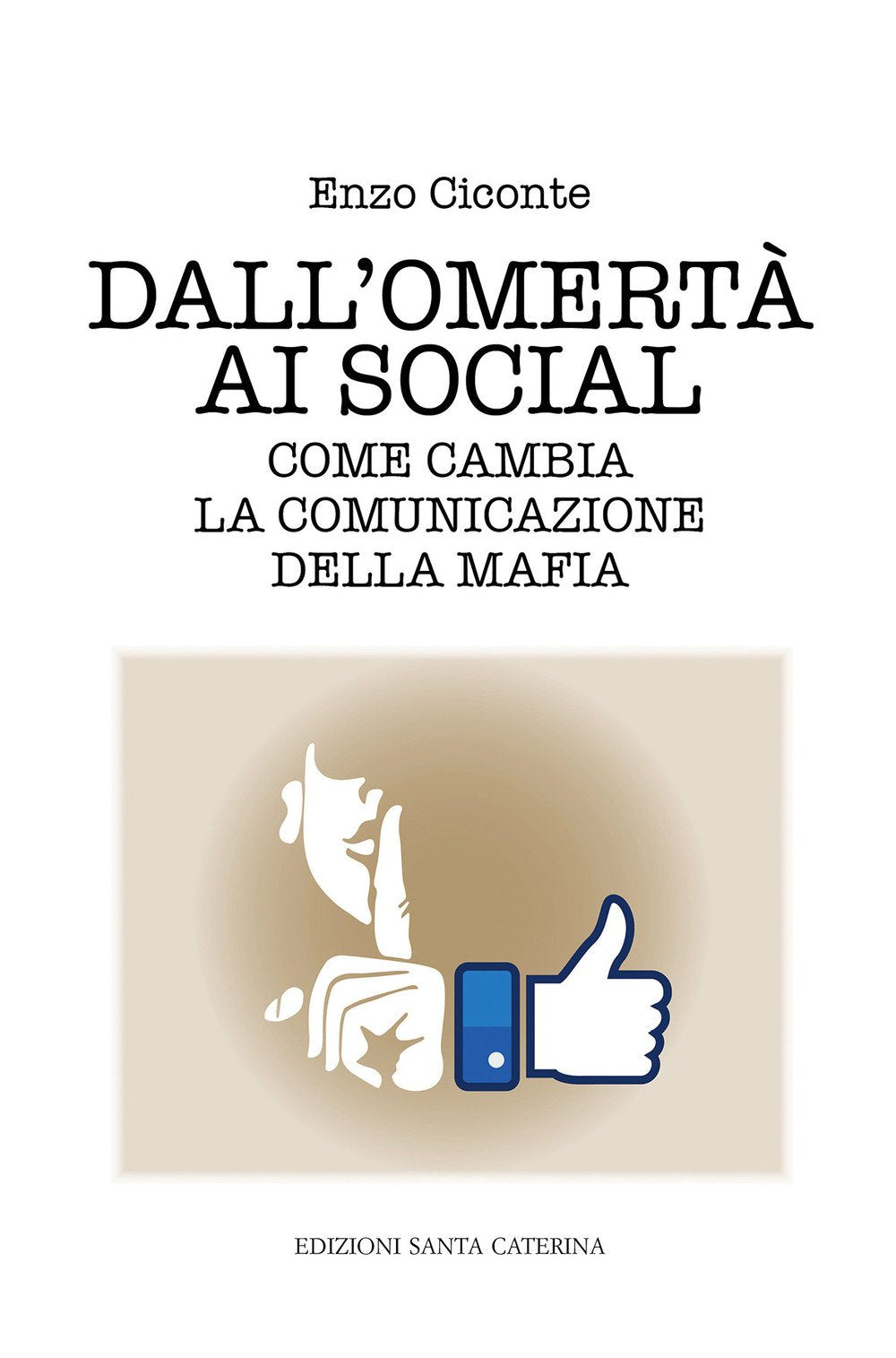 Dall'omertà ai social. Come cambia la comunicazione della mafia Social Sciences