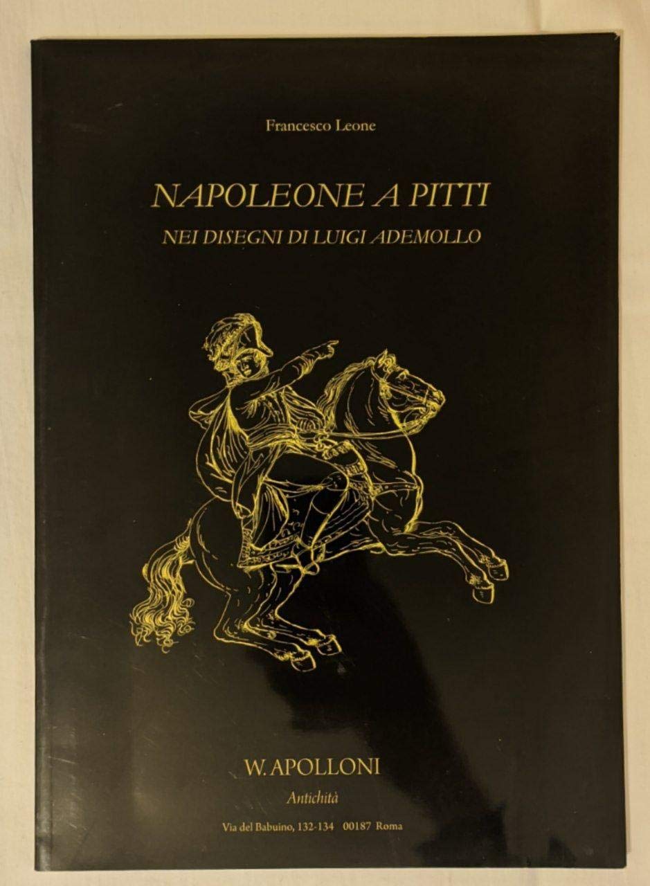 Napoleone a Pitti. Nei disegni di Luigi Ademollo. Ediz. illustrata book