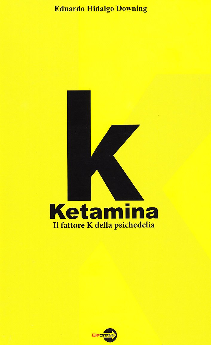 K. Ketamina. Il fattore k della psichedelia (Acide realtà) Books