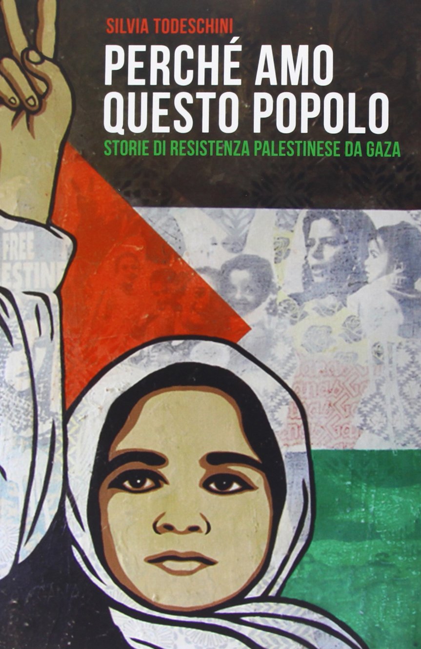 Perché amo questo popolo. Storie di resistenza palestinese da Gaza book