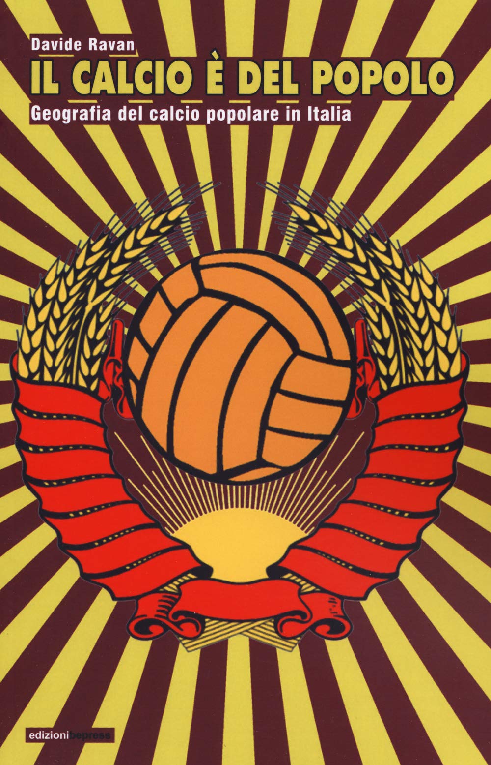Il calcio è del popolo. Geografia del calcio popolare in Italia book
