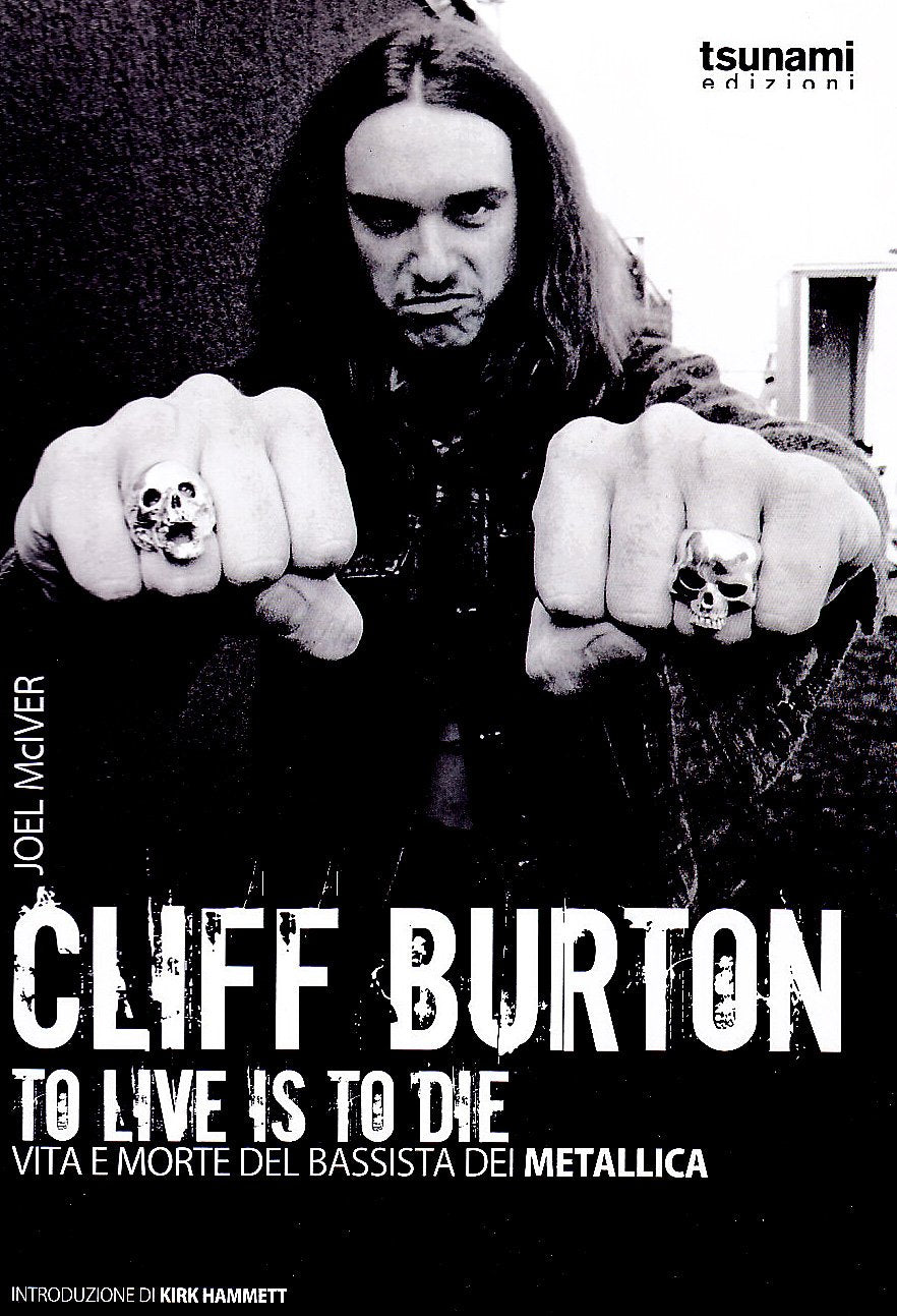 Cliff Burton. To live is to die. Vita e morte del bassista dei Metallica Pop culture