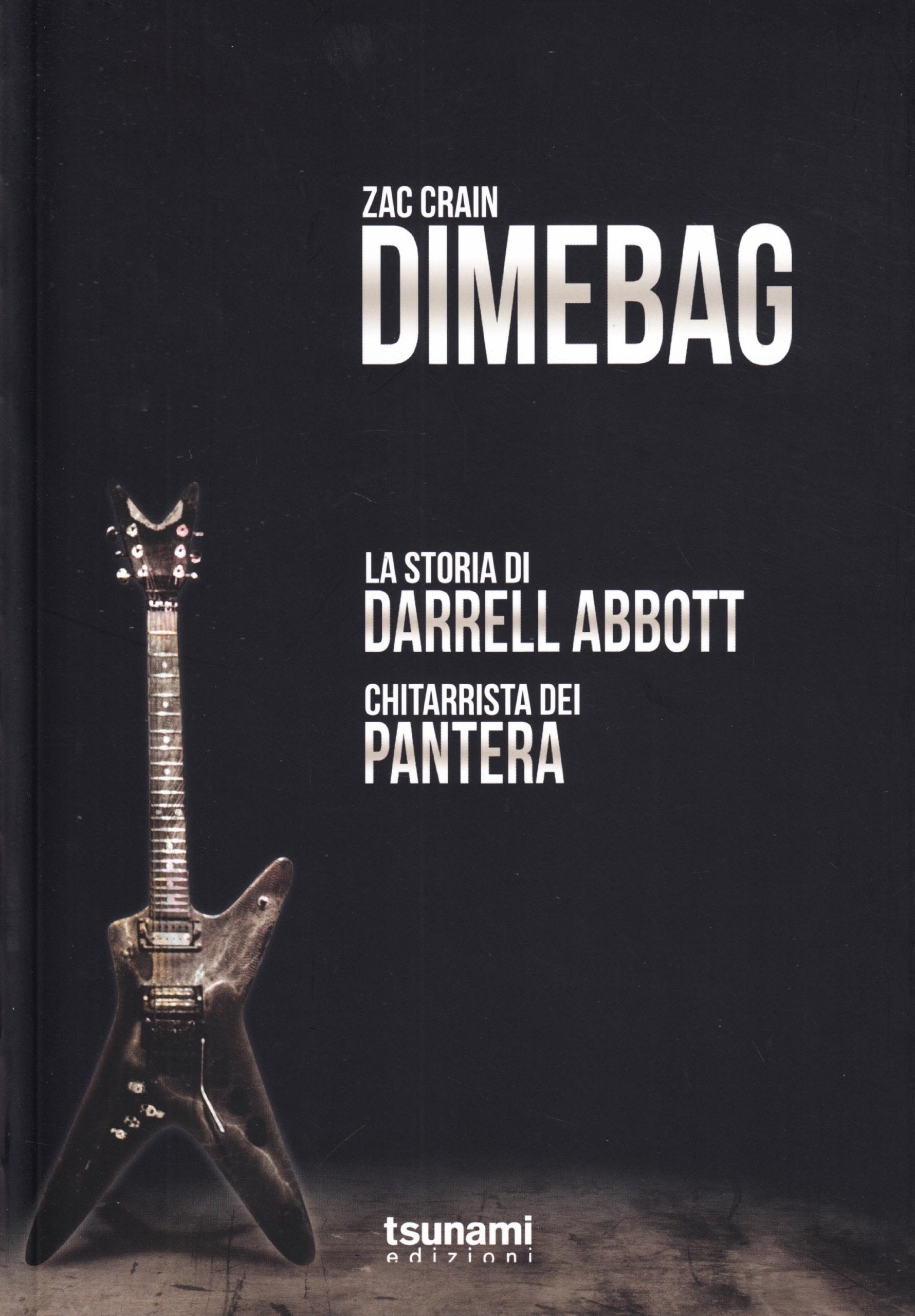 Dimebag. La storia di Darrell Abbott, chitarrista dei Pantera Pop culture