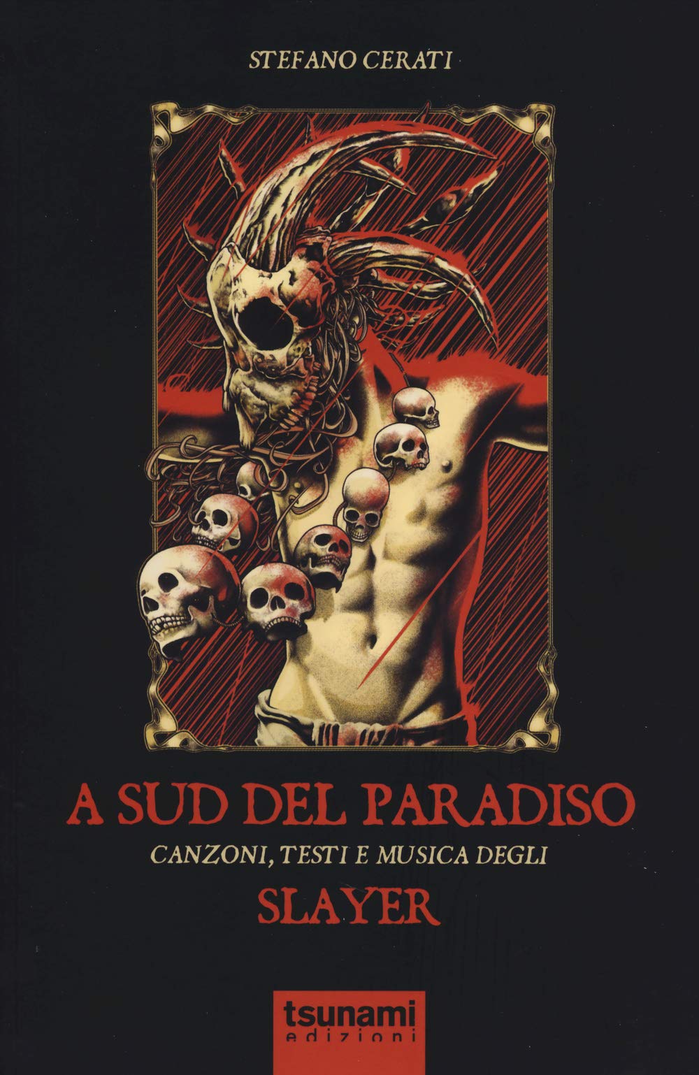A Sud del paradiso. Canzoni, testi e musica degli Slayer (Le tormente) Arts & Music