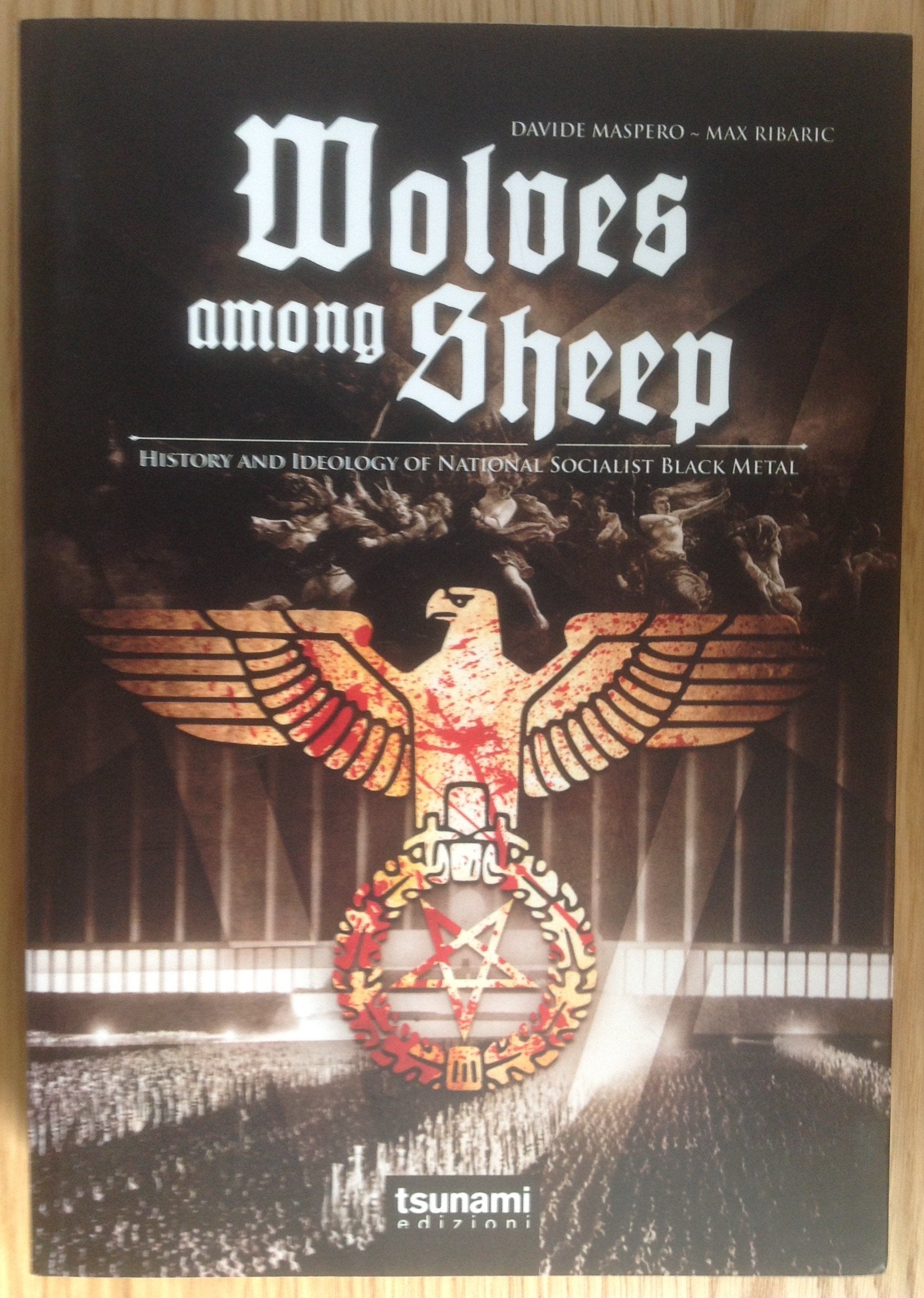 Wolves among sheep. History and ideology of national socialist black metal Arts & Music