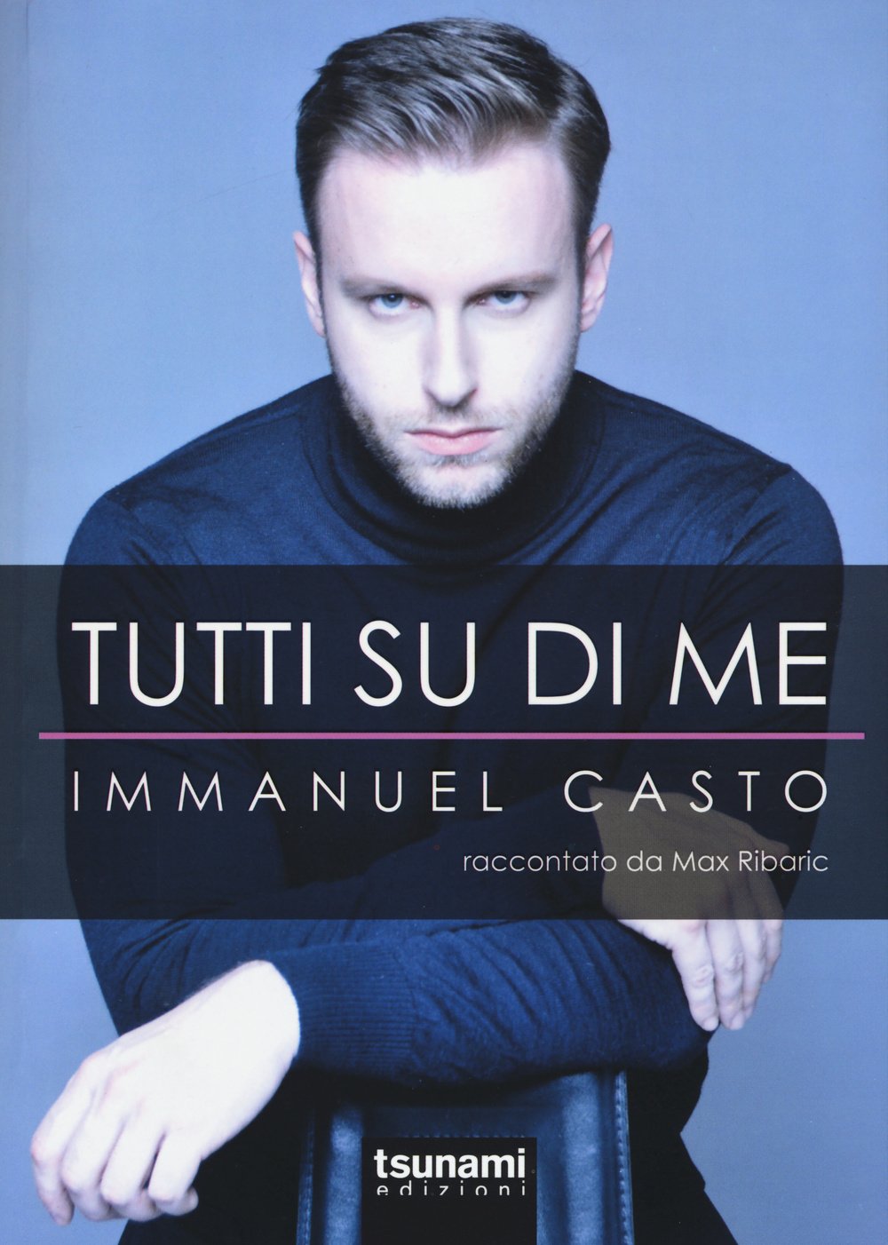 Tutti su di me. Immanuel Casto raccontato da Max Ribaric Pop culture