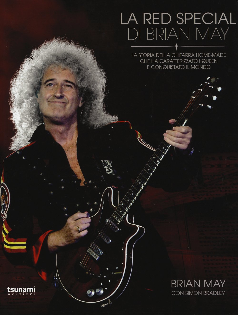 La Red Special di Brian May. La storia della chitarra home-made che ha caratterizzato i Queen e conquistato il mondo book
