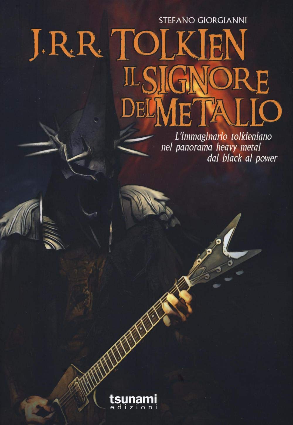J.R.R. Tolkien il signore del metallo. L'immaginario tolkeniano nel panorama heavy metal dal black al power book