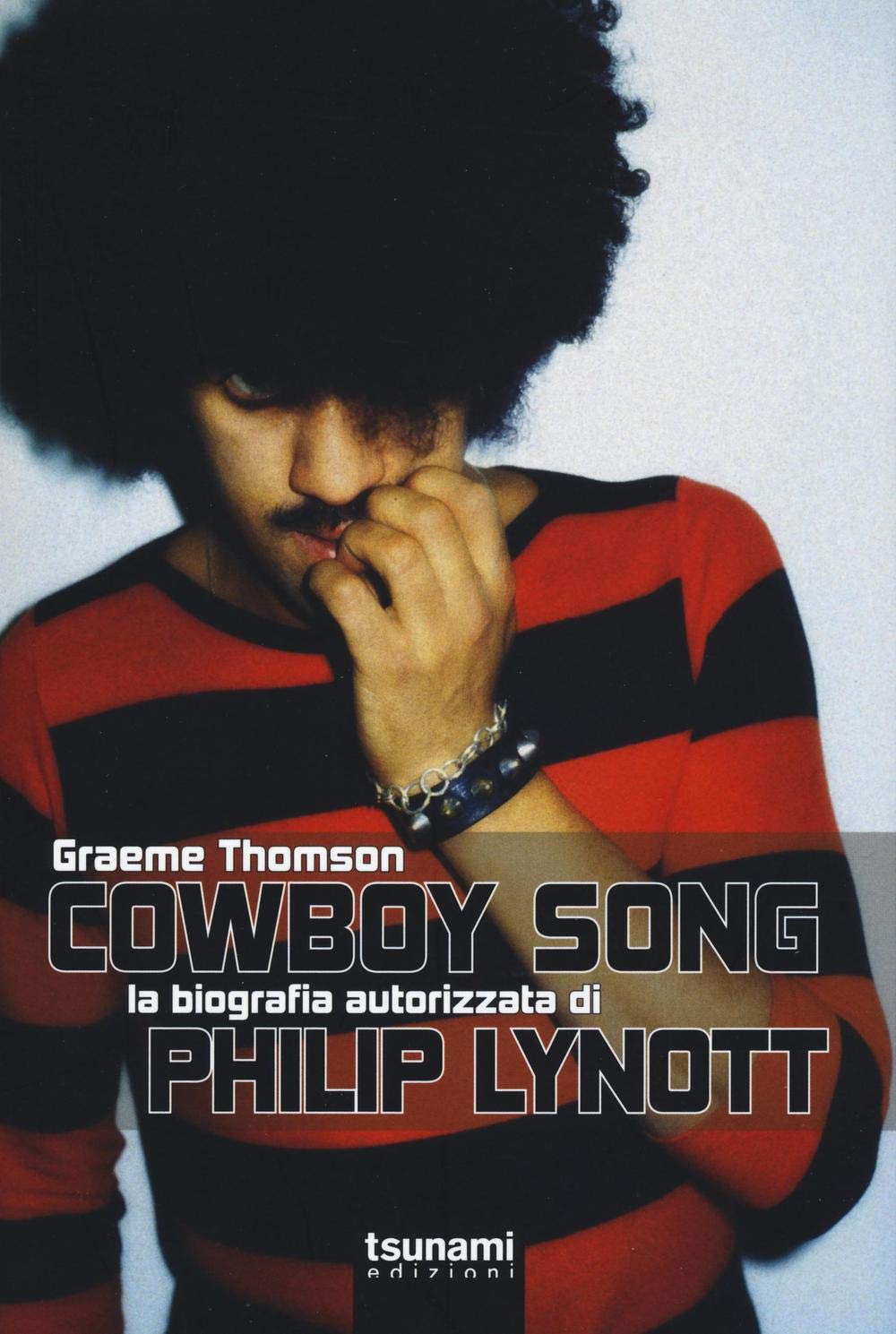 Cowboy Song. La biografia autorizzata di Phil Lynott book
