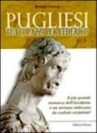 Pugliesi tutti pazzi per Federico. Il più grande monarca dell'Occidente o un sovrano mitizzato da esaltati creduloni? (Puer Apuliae) Memories