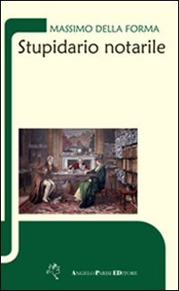 Stupidario notarile. Raccolta di affermazioni capitate negli studi notarili italiani book