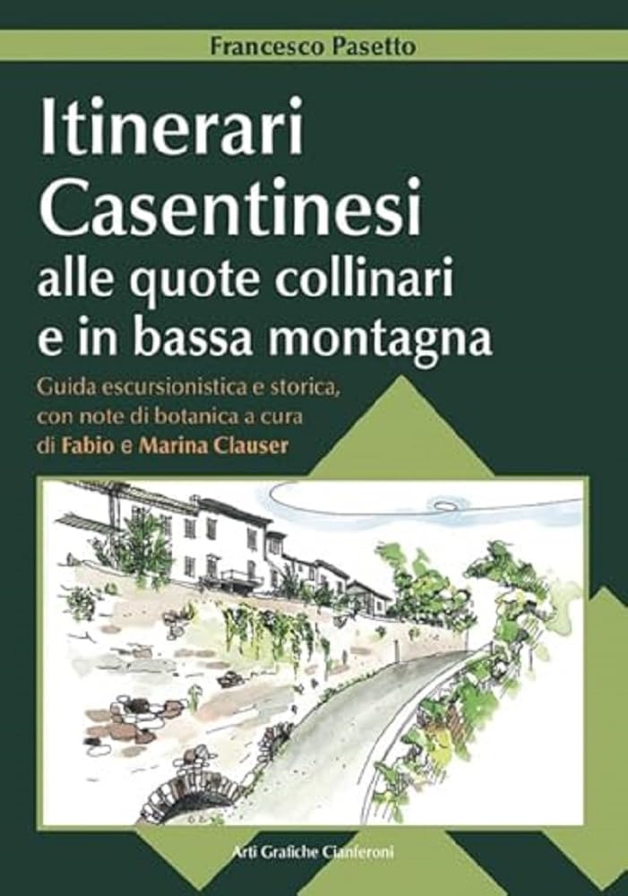 Itinerari casentinesi alle quote collinari e in bassa montagna. Guida escursionistica e storica con note di botanica. Con carta escursionistica book