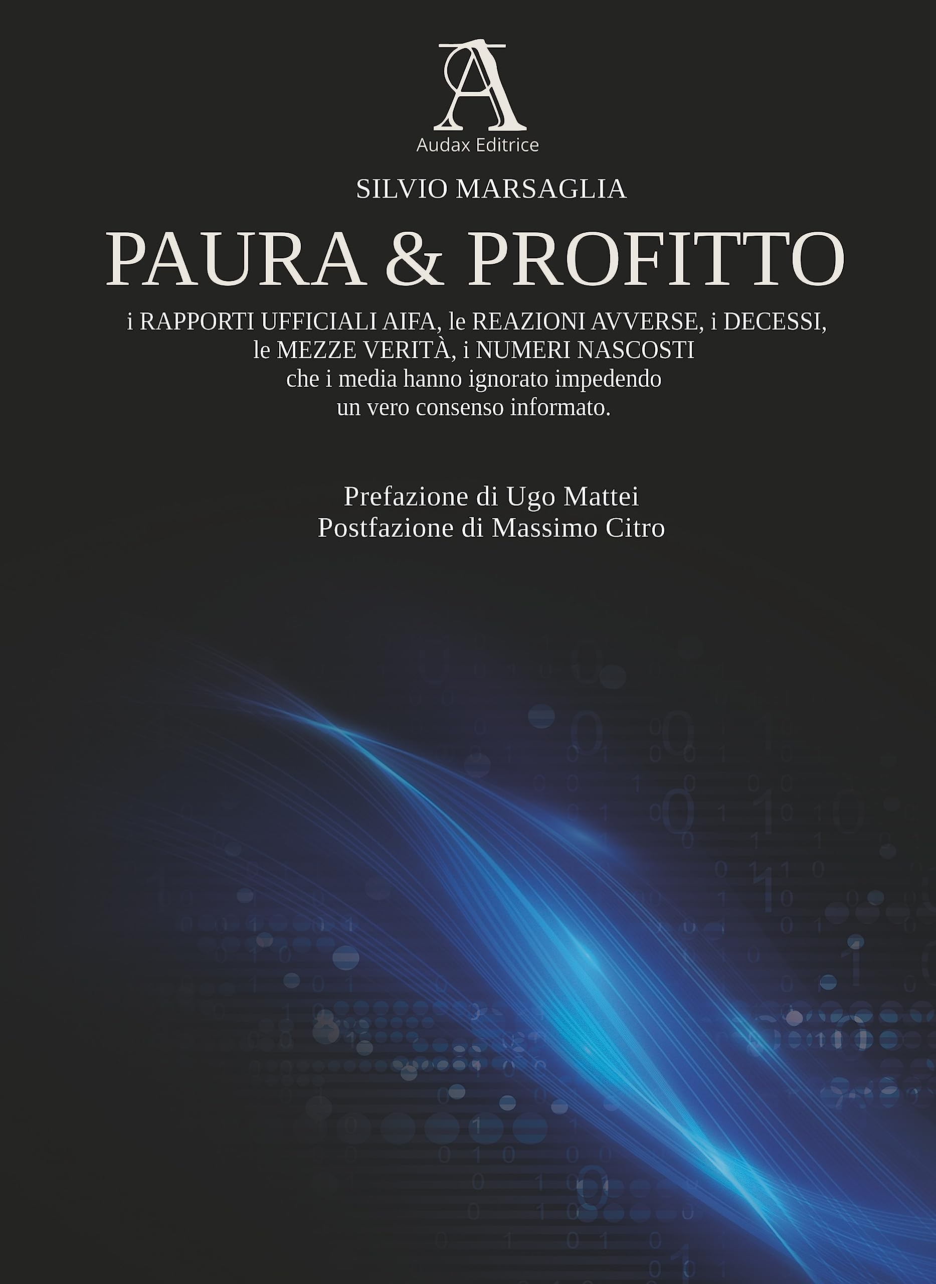 Paura & profitto. I rapporti ufficiali AIFA, le reazioni avverse, i decessi, le mezze verità, i numeri nascosti che i media hanno ignorato impedendo un vero consenso informato book