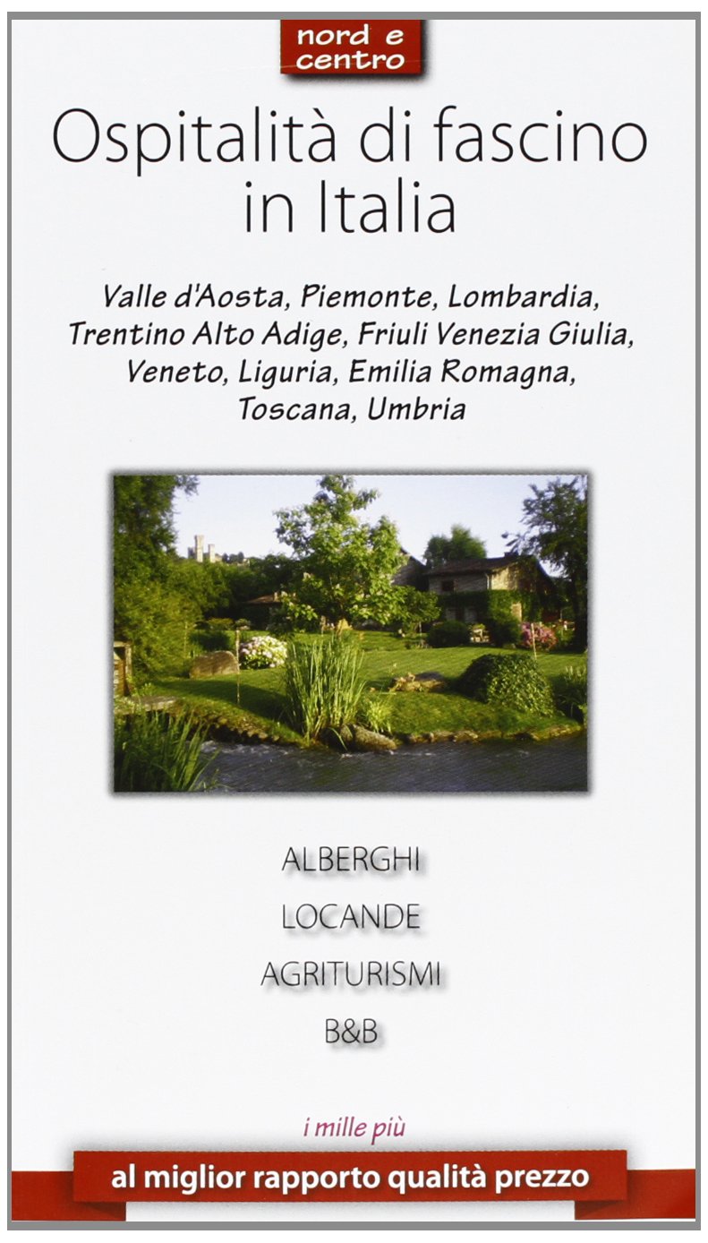 Ospitalità di fascino in Italia. Nord e Centro book