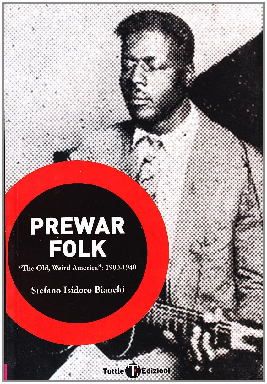 Prewar folk. The old, weird America (1900-1940) book