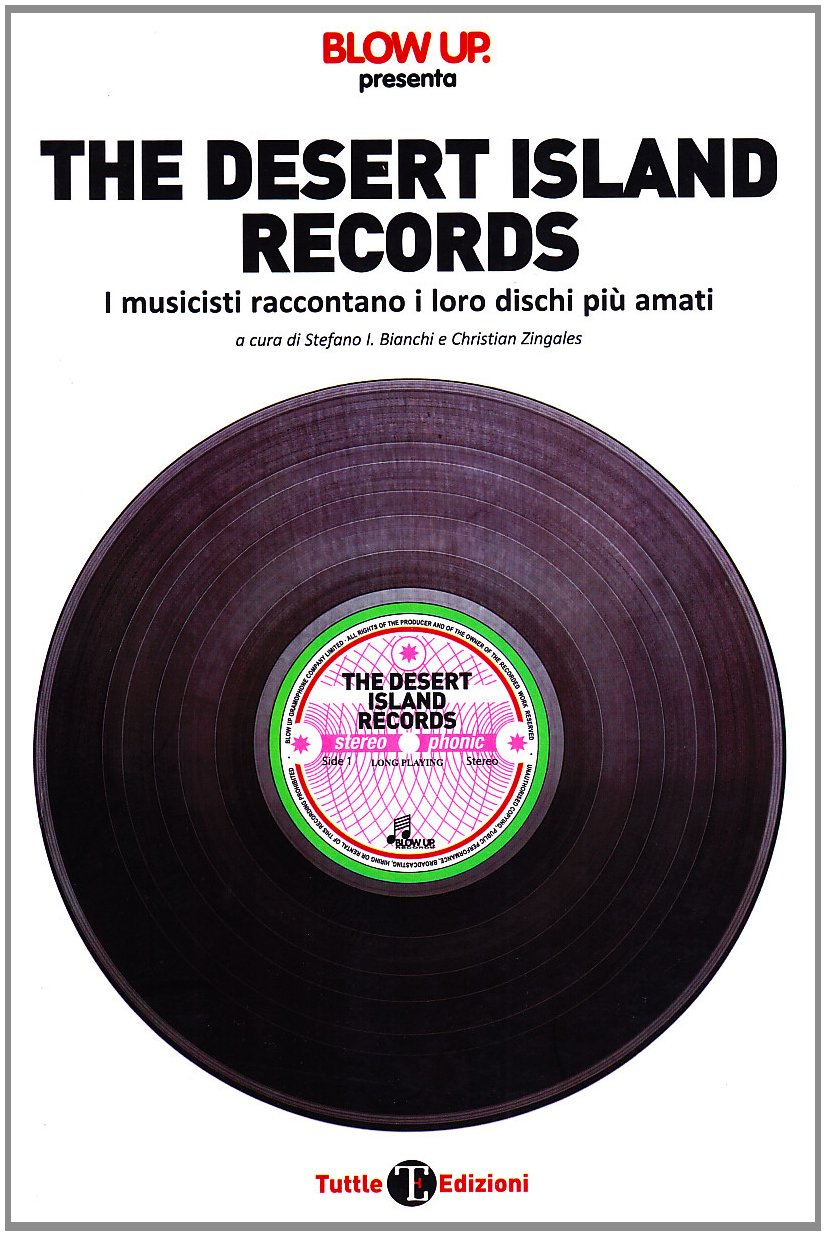 The desert island records. I musicisti raccontano i loro dischi più amati book