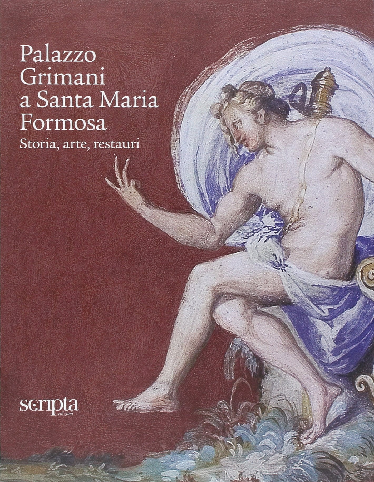 Palazzo Grimani a Santa Maria Formosa. Storia, arte, restauri Architecture