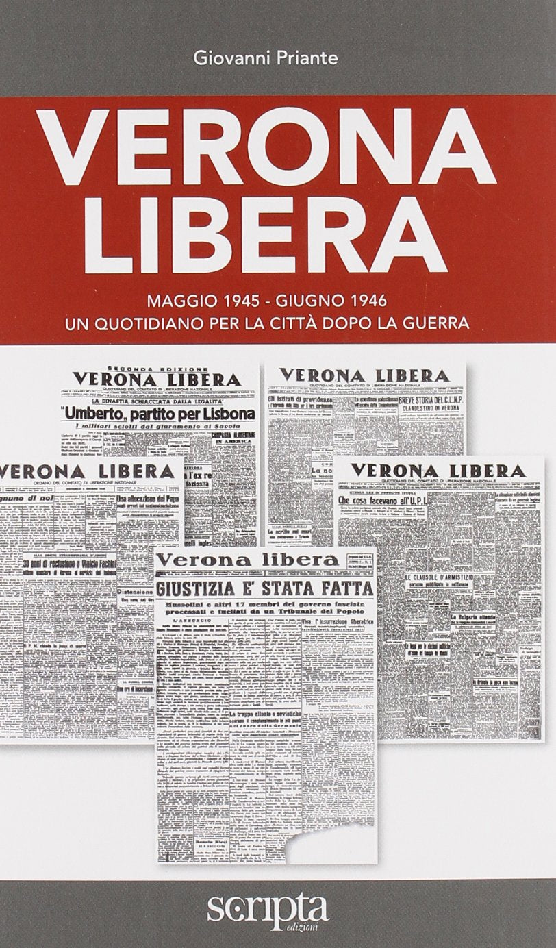 Verona libera. Maggio 1945-Giugno 1946 un quotidiano per la città dopo la guerra Politics & History