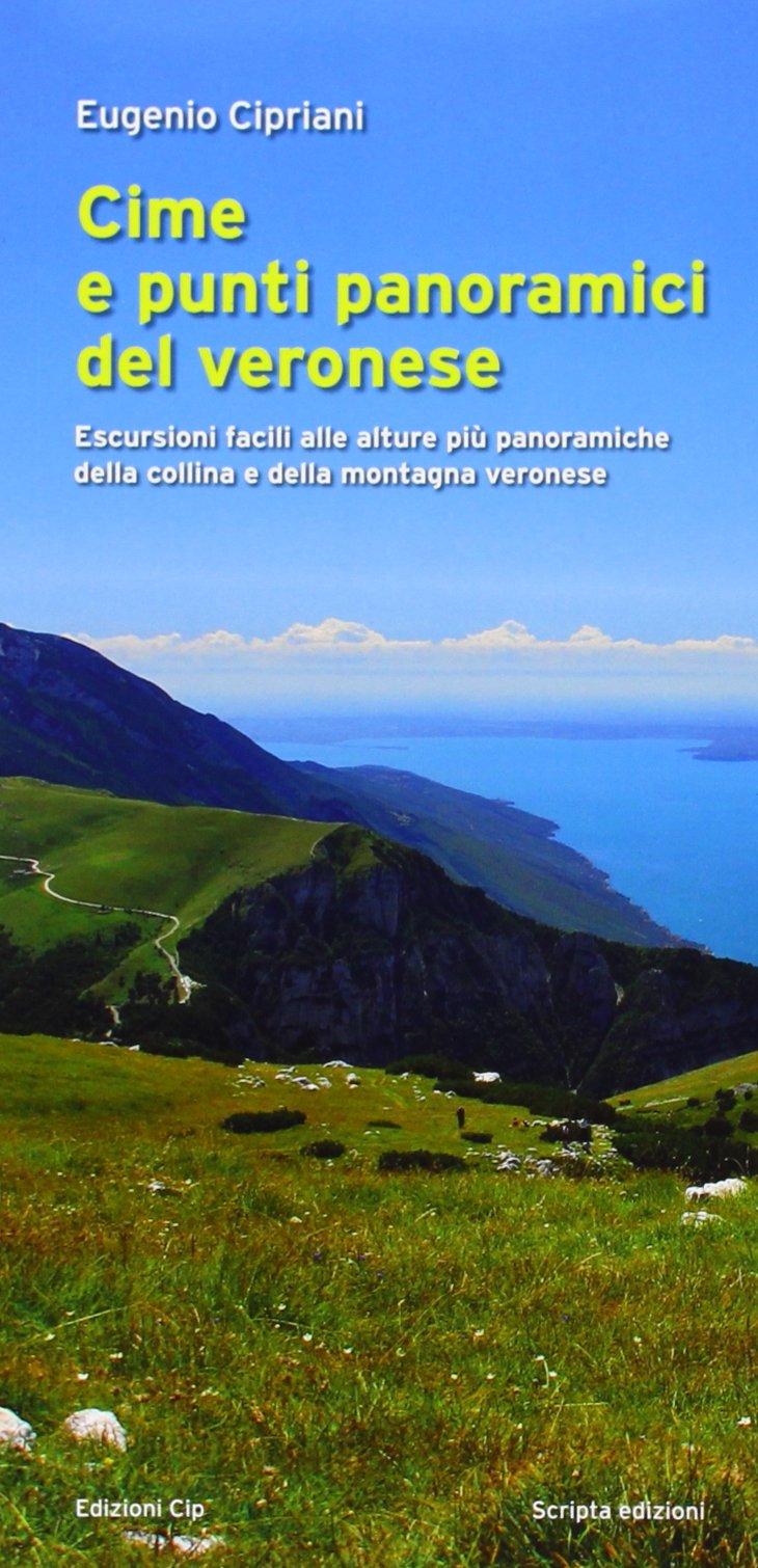 Cime e punti panoramici del veronese. Escursioni facili alle alture più panoramiche della collina e della montagna veronese Leisure, Home & Garden