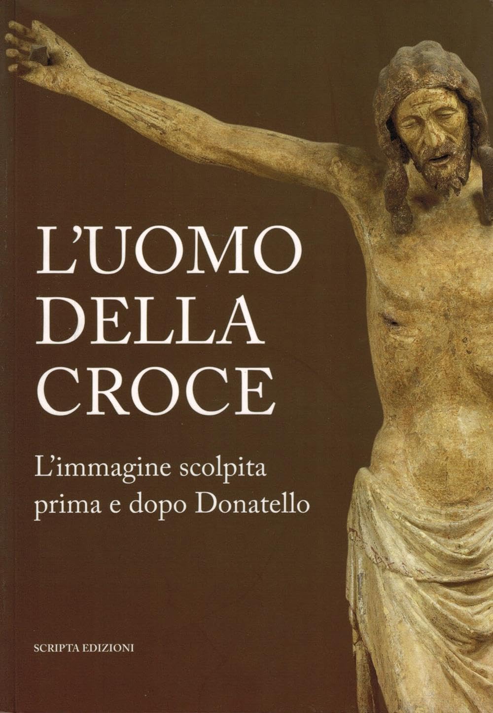 L'uomo della croce. Catalogo della mostra (Padova, 14 settembre-24 novembre 2013) Film, Art & Culture