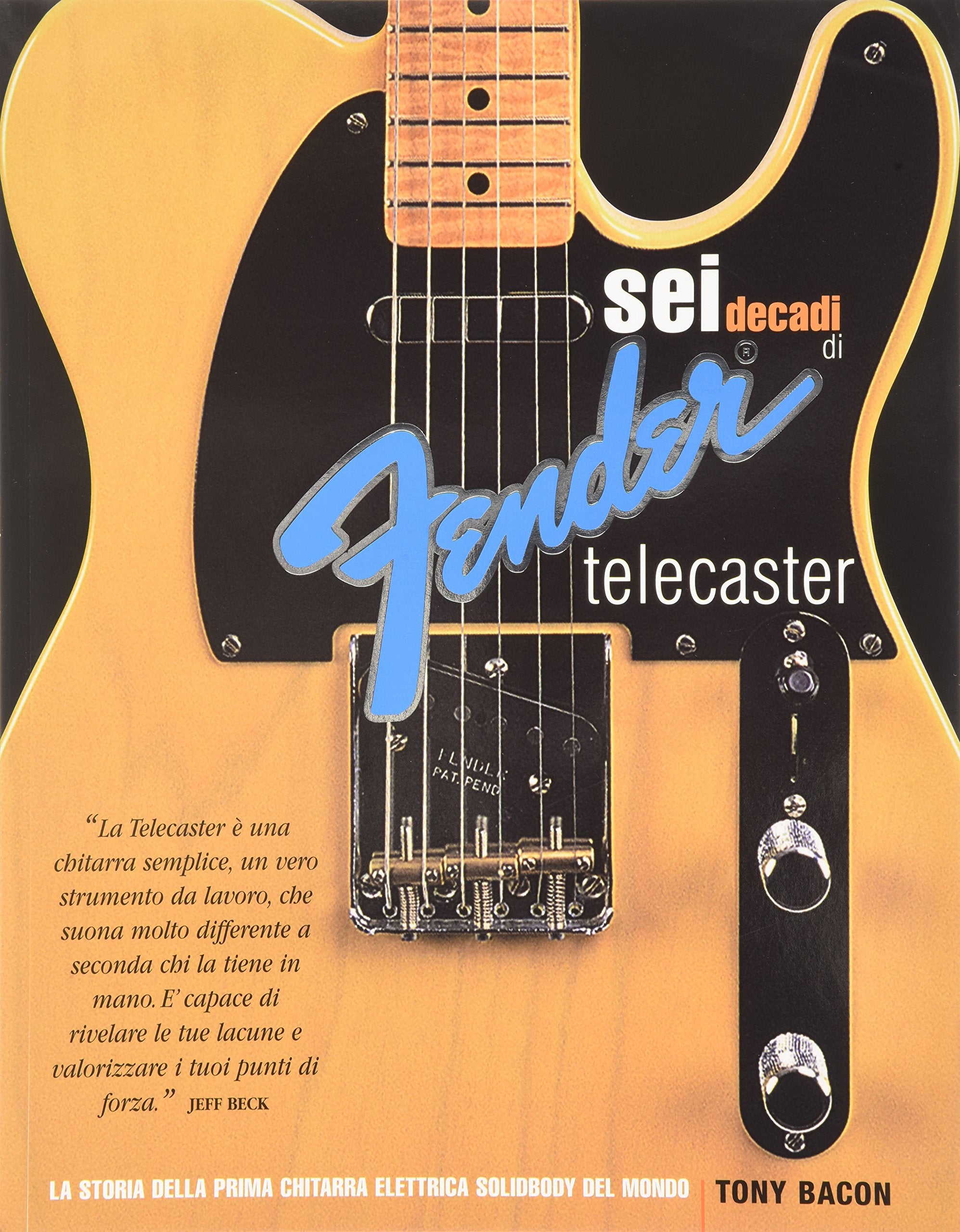Sei decadi di Fender telecaster. La storia della prima chitarra elettrica solidbody del mondo book