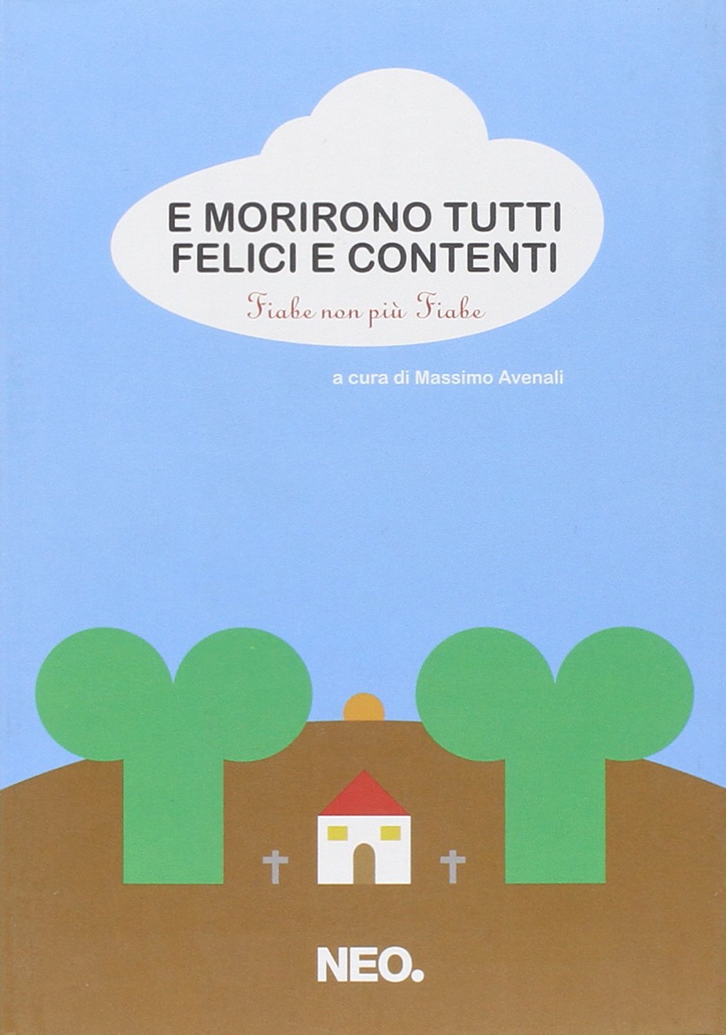 E morirono tutti felici e contenti. Fiabe non più fiabe (Iena) Contemporary literature