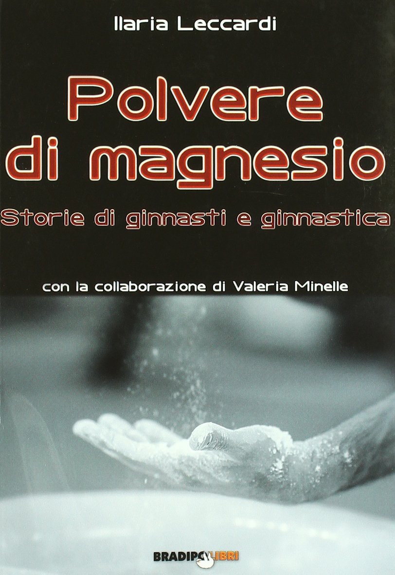 Polvere di magnesio. Storie di ginnasti e ginnastica (Arcadinoè) Photography
