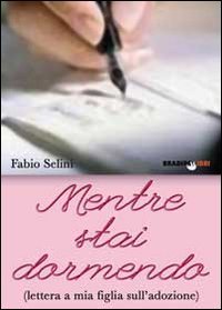 Mentre stai dormendo. Lettera a mia figlia sull'adozione Social Sciences