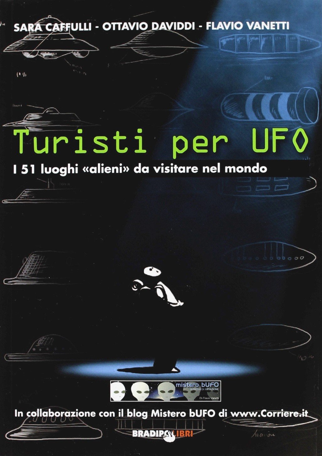 Turisti per UFO. I 51 luoghi «alieni» da visitare nel mondo book