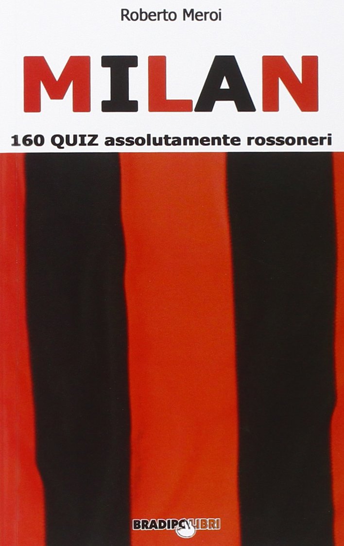 Milan. 160 quiz assolutamente rossoneri book