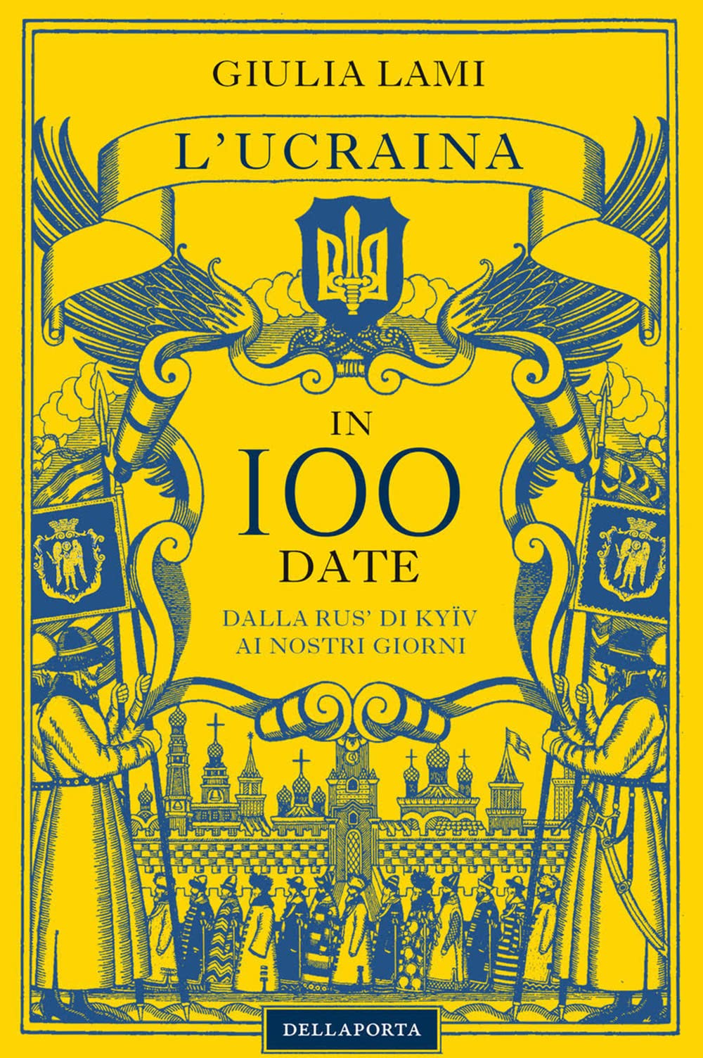 L’Ucraina in 100 date: Dalla Rus’ di Kyïv ai nostri giorni Politics & History