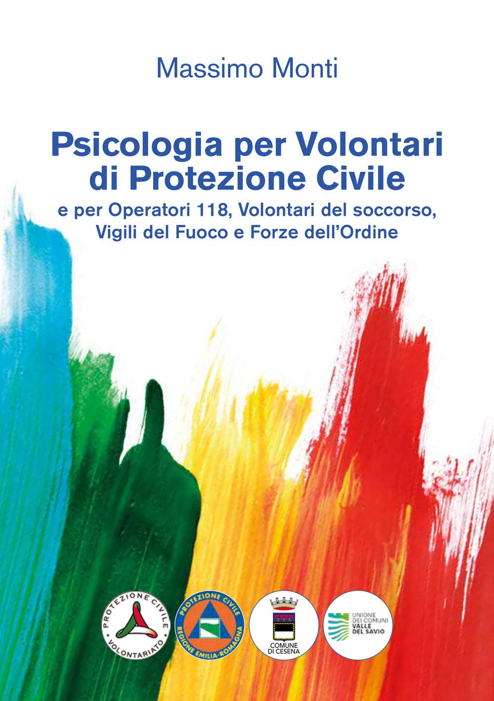 Psicologia per volontari di protezione civile e per operatori 118, volontari del soccorso, vigili del fuoco e forze dell'ordine Social Sciences